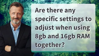 Are there any specific settings to adjust when using 8gb and 16gb RAM together?