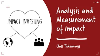 Class Takeaways — Analysis and Measurement of Impact