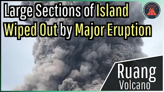 Large Sections of Island Wiped Out by Major Eruption; Ruang Volcano Erupts