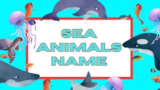 Learn About Sea Animals | Educational Sea Animal Names for Kids