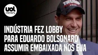 Eduardo Bolsonaro e embaixada nos EUA: Indústria fez lobby para filho do presidente assumir posto