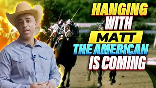 HANGING WITH MATT ~ " The American Is Coming "