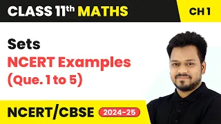 Sets - NCERT Examples (Que. 1 to 5) | Class 11 Maths Chapter 1 | CBSE 2024-25