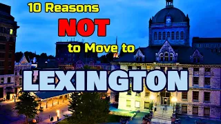 Top 10 Reasons NOT to Move to Lexington, Kentucky