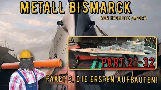 Hachette/ Agora - METALL BISMARCK - Paket 3 - Die ersten Aufbauten! Part 21-32 [deutsch/ gameplay]