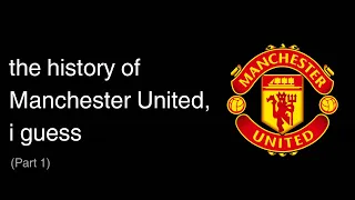 the entire history of Manchester United, i guess