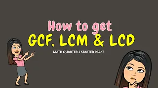 HOW TO GET GCF, LCM & LCD | Grade 6