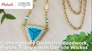 Online Class: Contemporary Geometric Beadwork, Peyote Triangle with Danielle Wickes | Michaels
