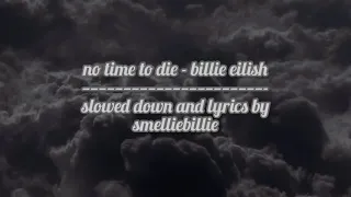 billie eilish - no time to die slowed + lyrics