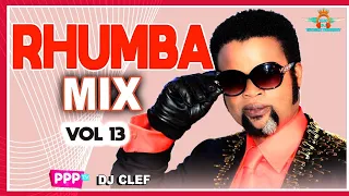 NEW RHUMBA VIDEO MIX VOL 13 | DEEJAY CLEF | KI LELO | BOKOKO | SKOL |PAPA  NGWASUMA | FIMBU NA FIMBU