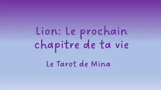 LION ♌️. Le prochain chapitre de ta vie. Le tarot de Mina