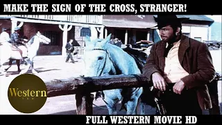 Make the Sign of the Cross, Stranger! | Western | Full Movie in English