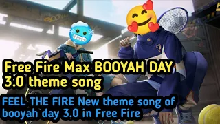 Free Fire Max BOOYAH DAY 3.0 2022 THEME SONG|| FEEL THE FIRE BOOYAH DAY 2022 THEME SONG||