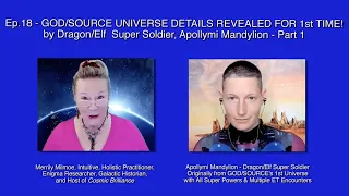 EP18-GOD/SOURCE UNIVERSE DETAILS for 1ST TIME! by Dragon/Elf Super Soldier, Apollymi Mandylion -Pt 1