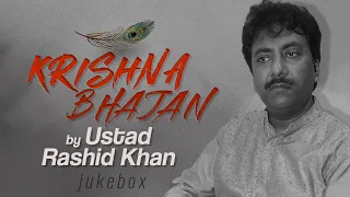 Krishna Bhajans | Jukebox | Ustad Rashid Khan | Krishna Songs | Krishna Bhajan 2024