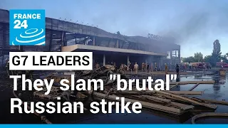 G7 summit: Leaders slam "brutal" Russian strike on Ukraine mall • FRANCE 24 English