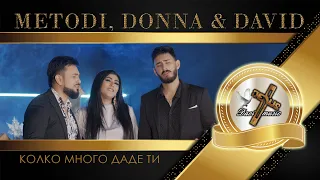 METODI, DONNA I DAVID - KOLKO MNOGO DADE TI, 2024 / Колко много даде Ти ♪ | 4K