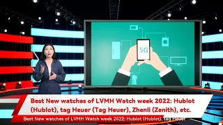 Best New watches of LVMH Watch week 2022: Hublot (Hublot), tag Heuer (Tag Heuer), Zhenli (Zenith),