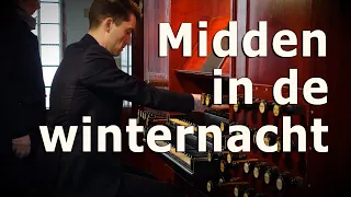 Midden in de winternacht - orgelimprovisatie Kerst - Sint Maartenskerk Zaltbommel