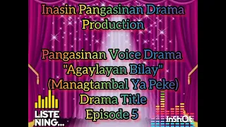 Pangasinan Voice Drama - Agaylayan Bilay Episode 5