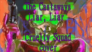 The Castaways - Liar, Liar. Cruelty Squad cover