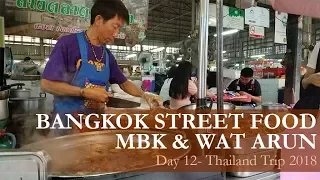Day 12: Bangkok Street Food Binge, MBK & Wat Arun