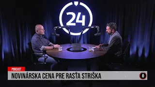 24 podcast: Novinárska cena pre Rasťa Striška