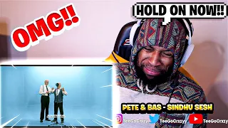 UK WHAT UP🇬🇧!!! FIRST TIME LISTENING TO Pete & Bas - Sindhu Sesh (REACTION)