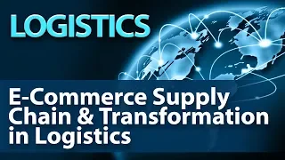 E-Commerce Supply Chain & Transformation in Logistics - Logistics - Startup Guide By Nayan Bheda