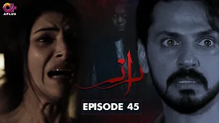 Raaz - Episode 45 | Aplus Horror Drama | Bilal Qureshi, Aruba Mirza,Saamia | Pakistani Drama | C3C1O