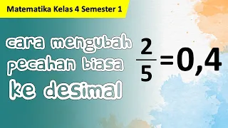 Cara Mengubah Pecahan Biasa ke Desimal Kelas 4 SD | Matematika Kelas 4 Semester 1