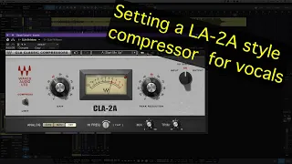 Setting LA-2A style compressors on vocals - Waves CLA-2A