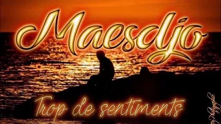 Maesdjo - Trop de sentiments