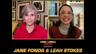 Fire Drill Friday with Jane Fonda and Leah Stokes