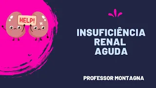 INSUFICIÊNCIA RENAL AGUDA - PROFESSOR MONTAGNA