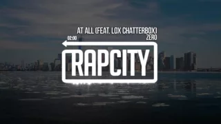 Zero - At All Feat. Lox Chatterbox (Prod. Andrew Meoray)