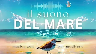 Il suono del MARE - Musica Rilassante Zen per meditare, relax, dormire