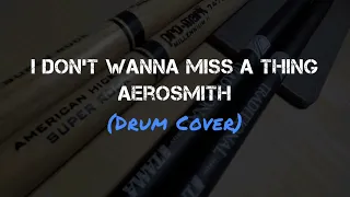 Aerosmith - I Don't Wanna Miss A Thing (Drum Cover)