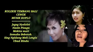 KOLEKSI TEMBANG BALI  KOPLO ASYIK, ( WANITA )