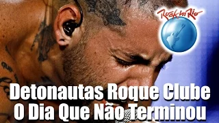 Detonautas Roque Clube - O Dia Que Não Terminou (Ao Vivo no Rock in Rio)