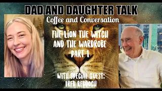 Dad and Daughter Talk: The Lion The Witch and The Wardrobe: Part 1