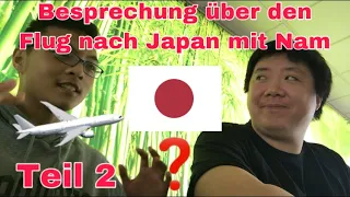 Besprechung über den Flug nach Japan mit Nam Teil 2/2