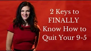 2 Key Things You Need to FINALLY Quit Your 9-5