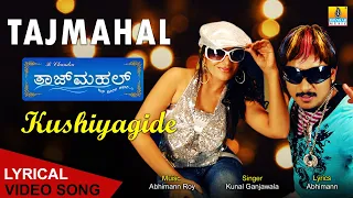 Kushiyagide - Lyrical Video Song | Tajmahal - Movie | Kunal Ganjawala | Ajay, Pooja | Jhankar Music