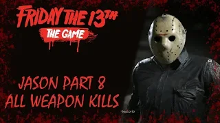 JASON PART 8 ALL WEAPON KILLS | FRIDAY THE 13th THE GAME