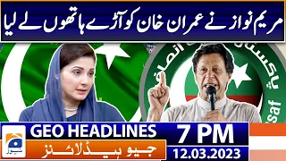 Geo News Headlines 7 PM | Maryam Nawaz Criticizes Imran Khan | 12 March 2023