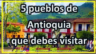 5 Municipios Mágicos de ANTIOQUIA COLOMBIA 2022 👌 😲