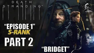 Death Stranding Gameplay Walkthrough [HARD] Part 2 "Episode 1" S-Rank [REUPLOAD] | CenterStrain01
