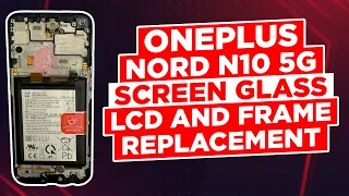 OnePlus Nord N10 5G Screen Glass, LCD and frame replacement