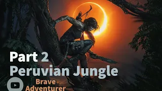Shadow of the Tomb Raider Walkthrough Gameplay Part-2 Peruvian Jungle(Brave Adventurer)